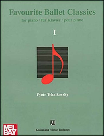 Favourite Ballet Classics I: For Piano/Fur Klavier/Pour Piano (9789639155305) by Tchaikovsky, Peter Ilich