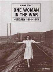 Stock image for One Woman in the War: Hungary 1944-1945 for sale by ZBK Books