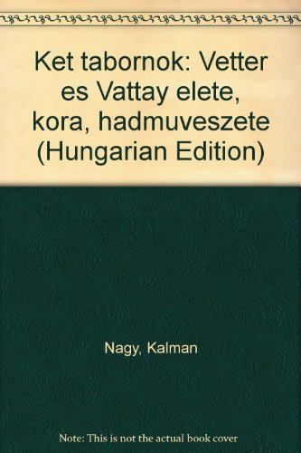 Két Tabornok: Vetter es Vattay elete, Kora, Hadmuveszete