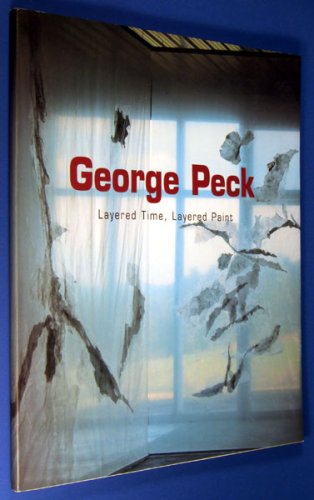 George Peck: Layered Time, Layered Paint (signed by artist)