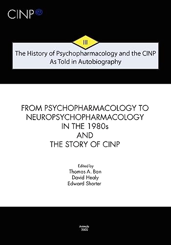 Beispielbild fr The History of Psychopharmacology and the CINP, As Told in Autobiography: From Psychopharmacology to Neuropsychopharmacology in the 1980s and the story of CINP zum Verkauf von GF Books, Inc.