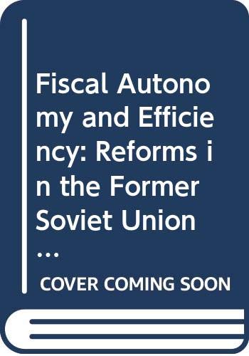 9789639419353: Fiscal Autonomy and Efficiency: Reforms in the Former Soviet Union