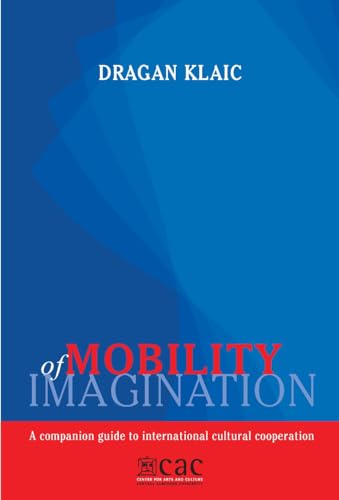 Beispielbild fr Mobility of Imagination: A Companion Guide to International Cultural Cooperation zum Verkauf von WorldofBooks