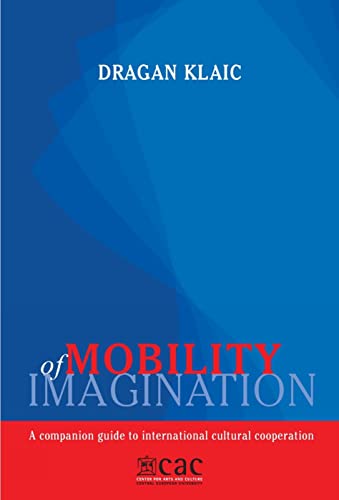 Stock image for Mobility of Imagination: A Companion Guide to International Cultural Cooperation for sale by WorldofBooks