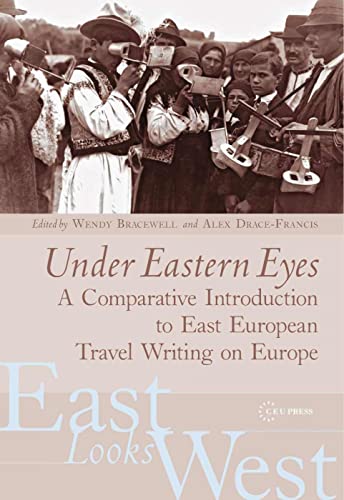 Beispielbild fr Under Eastern Eyes A Comparative Introduction to East European Travel Writing on Europe East Looks West 02 zum Verkauf von PBShop.store US