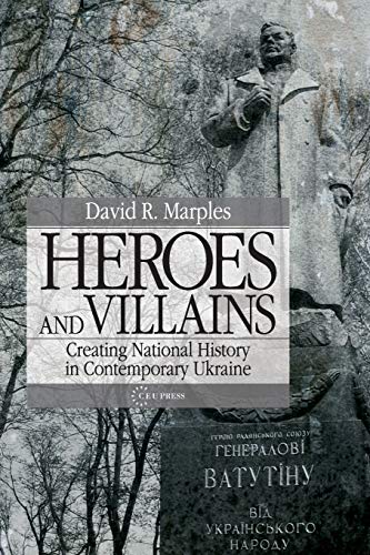 Imagen de archivo de Heroes and Villains; Creating National History in Contemporary Ukraine a la venta por BISON BOOKS - ABAC/ILAB