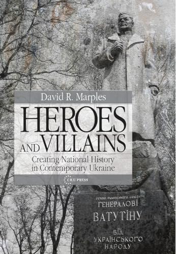 Stock image for Heroes and Villains; Creating National History in Contemporary Ukraine for sale by BISON BOOKS - ABAC/ILAB