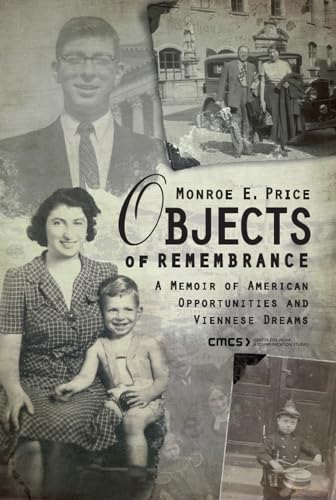 Objects of Remembrance: A Memoir of American Opportunities and Viennese Dreams (9789639776593) by Price, Monroe E.