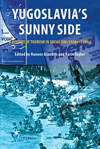 Stock image for Yugoslavia's Sunny Side: A History of Tourism in Socialism (1950s"1980s) for sale by HPB-Red