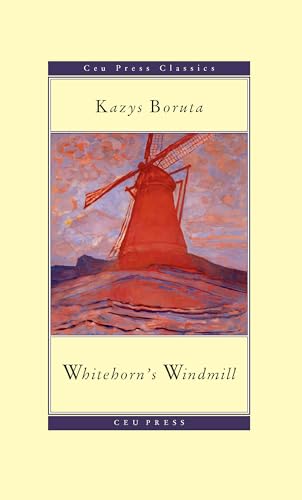 Imagen de archivo de Whitehorn's Windmill / Baltaragio malunas (CEU Press Classics) a la venta por Housing Works Online Bookstore