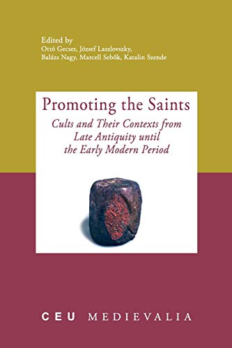 Beispielbild fr Promoting the Saints: Cults and Their Contexts from Late Antiquity until the Early Modern Period zum Verkauf von BooksRun