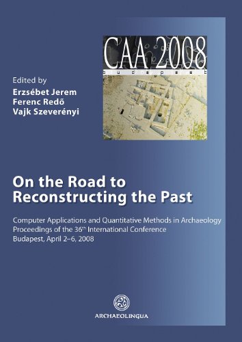 Stock image for On the Road to Reconstructing the Past (Caa Conference Proceedings) for sale by Books From California