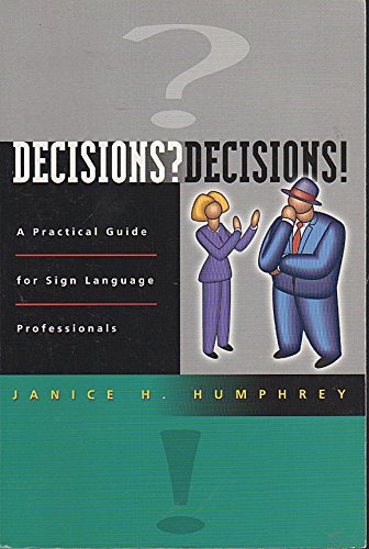 Stock image for Decisions! Decisions! A Practical Guide for Sign Language Professionals for sale by KuleliBooks