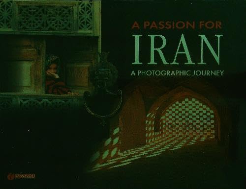Beispielbild fr A Passion for Iran : A Photographic Journey. By Yassavoli Javad. TEHRAN : 1998. **Presentation Copy** zum Verkauf von Rosley Books est. 2000