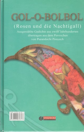 Stock image for Gol-o-bolbol (Rosen und Nachtigall) Ausgewhlte Gedichte aus 12 Jahrhunderten bertragen aus dem Persischen. Pers. /Dt. for sale by Antiquariat Nam, UstId: DE164665634