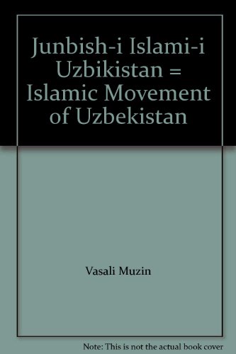 Junbish-I Islami-I Uzbikistan = Islamic Movement of Uzbekistan
