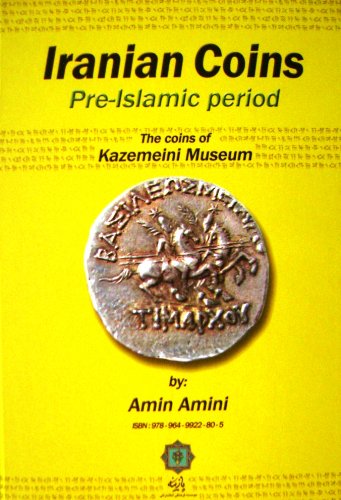 Stock image for IRANIAN COINS. Pre-Islamic Period. The Coins of Kazemeini Museum Amin Amini and Shirin Bayani for sale by Anis Press