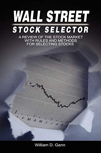 Wall Street Stock Selector: A Review of the Stock Market with Rules and Methods for Selecting Stocks (9789650060046) by Gann, W D