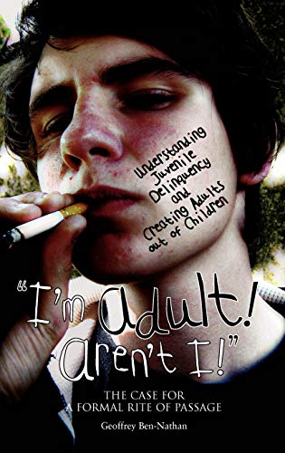 9789650902254: “I’m Adult! Aren’t I!”: Understanding Juvenile Delinquency and Creating Adults out of Children: The Case for a Formal Rite of Passage