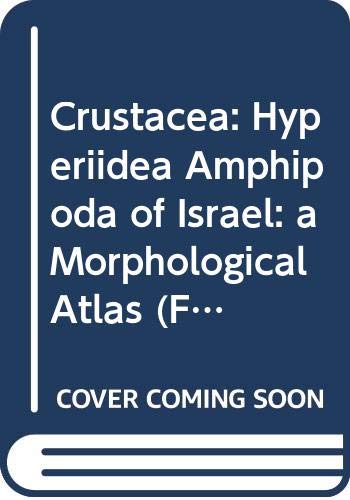 9789652081643: Crustacea I: Hyperiidea (Amphipoda) of Israel: A Morphological Atlas (Fauna Palestina)