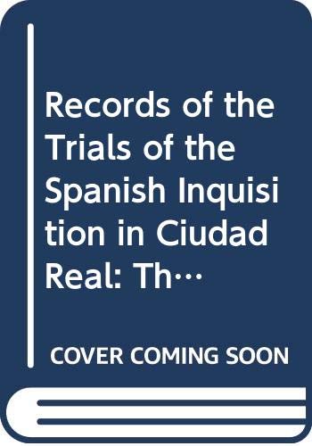 Stock image for Records of the Trials of the Spanish Inquisition in Ciudad Real, Volume One: The Trials of 1483-1485 (Fontes Ad Res Judaicas Spectantes) (English and Spanish Edition) for sale by Redux Books