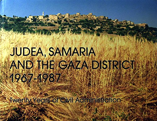 9789652201041: Judea, Samaria and the Gaza District, 1967-1987: Twenty Years of Civil Administration
