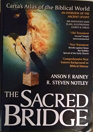 The Sacred Bridge: Carta's Atlas of the Biblical World (9789652205292) by Anson F Rainey; R. Steven Notley