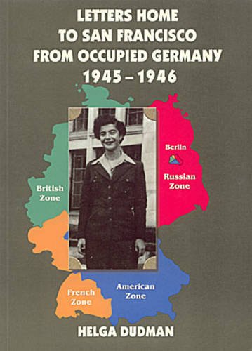 Letters Home to San Francisco from Occupied Germany, 1945-1946 (9789652207203) by Helga Dudman