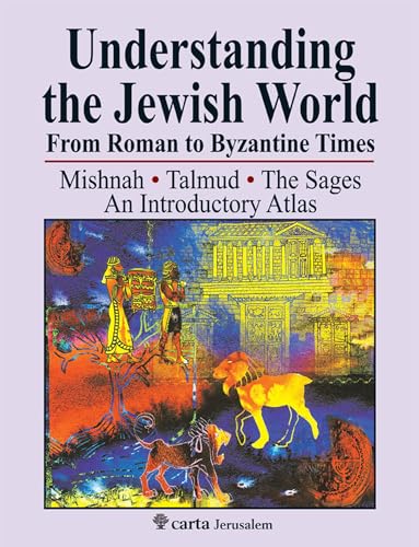 Stock image for Understanding the Jewish World from Roman to Byzantine Times: Mishnah-Talmud-The Sages--An Introductory Atlas for sale by HPB-Red