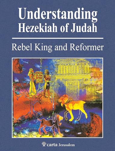 Stock image for Understanding Hezekiah of Judah: Rebel King and Reformer for sale by GF Books, Inc.