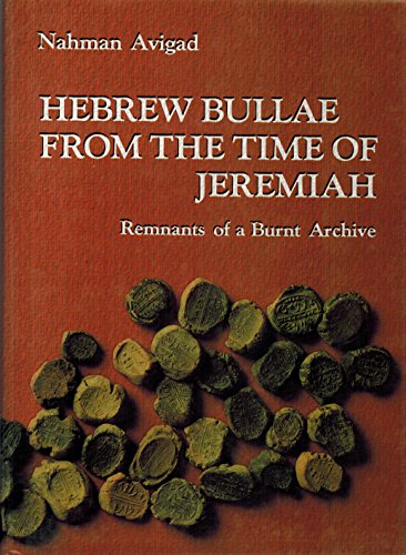 Hebrew bullae from the time of Jeremiah: Remnants of a burnt archive