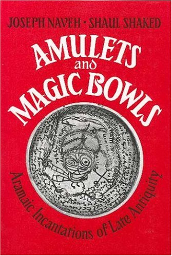 Amulets and Magic Bowls (9789652235312) by Shaul Shaked; Joseph Naveh