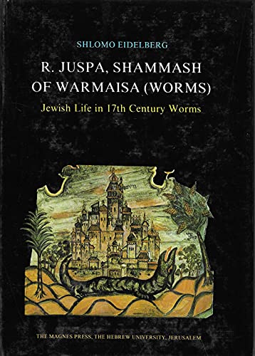 Beispielbild fr R. Juspa, Shammash of Warmaisa (Worms) : Jewish Life in 17th Century Worms zum Verkauf von Better World Books