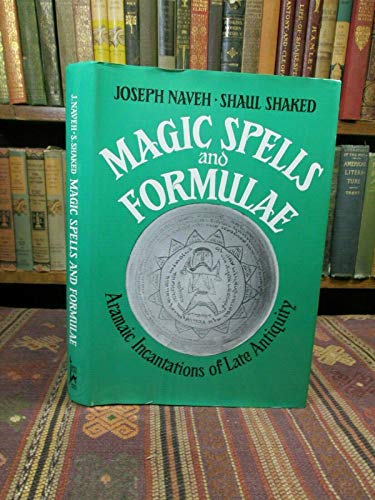 Magic Spells and Formulae: Aramaic Incantations of Late Antiquity (9789652238412) by Shaked, S.; Naveh, Joseph