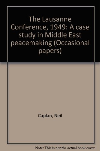 Stock image for The Lausanne Conference, 1949: A case study in Middle East peacemaking (Occasional papers) for sale by Better World Books