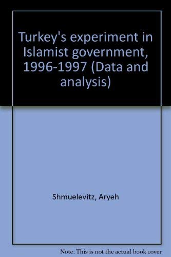 Stock image for Turkey's experiment in Islamist government, 1996-1997 (Data and analysis) for sale by Revaluation Books