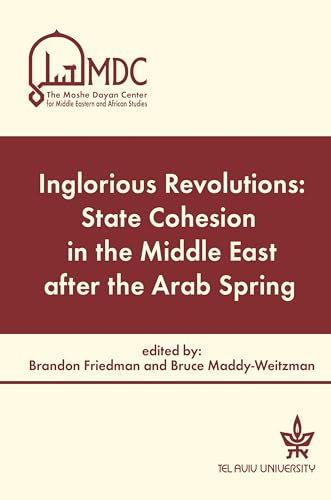 Stock image for Inglorious Revolutions: State Cohesion in the Middle East after the Arab Spring for sale by Lucky's Textbooks
