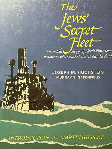 Imagen de archivo de The Jews' Secret Fleet: Untold Story of North American Volunteers Who Smashed the British Blockade a la venta por SecondSale