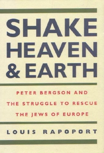 Stock image for Shake Heaven & Earth: Peter Bergson and the Struggle to Rescue the Jews of Europe for sale by SecondSale