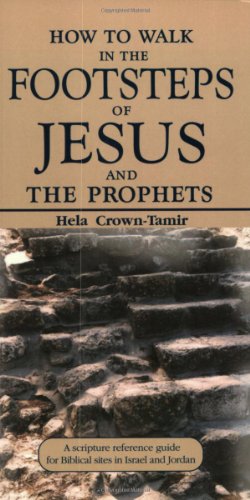 9789652292292: How to Walk in the Footsteps of Jesus and the Prophets: A Scripture Reference Guide for Biblical Sites in Israel and Jordan [Lingua Inglese]