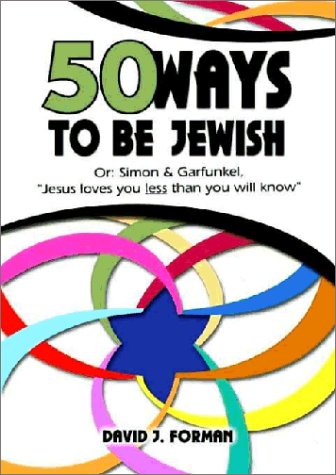 Stock image for 50 Ways to be Jewish: Or, Simon & Garfunkel, Jesus loves you less than you will know for sale by Open Books