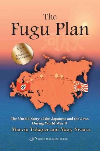 9789652293299: Fugu Plan: The Untold Story of the Japanese & the Jews During World War II