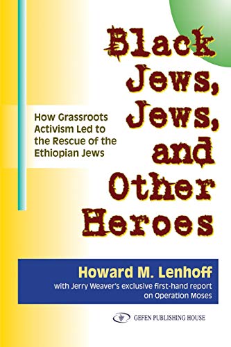 Imagen de archivo de Black Jews, Jews, and Other Heroes: How Grassroots Activism Led to the Rescue of the Ethiopian Jews a la venta por SecondSale