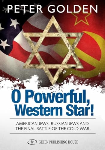 Stock image for O Powerful Western Star: American Jews, Russian Jews, and the Final Battle of the Cold War for sale by Bulk Book Warehouse