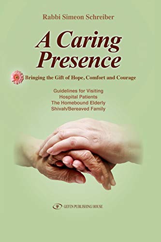 Beispielbild fr A Caring Presence : Bringing the Gift of Hope, Comfort and Courage: Guidelines for Visiting Hospital Patients, the Homebound Elderly, Shiva/Bereaved Family zum Verkauf von Better World Books