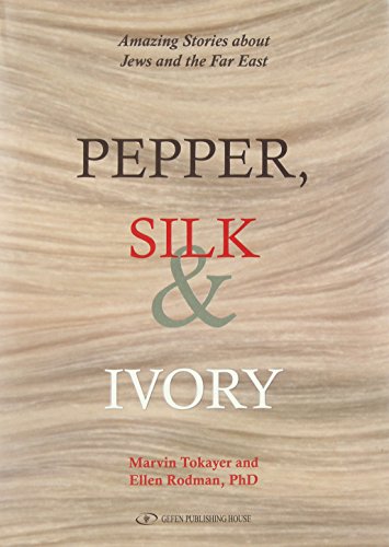 Pepper, Silk & Ivory: Amazing Stories About Jews and the Far East