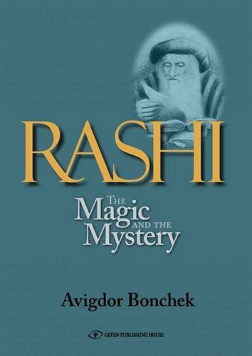 Imagen de archivo de Rashi: The Magic and the Mystery - Keys to Unlocking Rashi's Unique Torah Commentary a la venta por Books From California