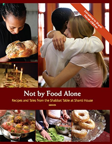9789652298614: Not By The Food Alone: Recipes and Tales from the Shabbat Table at Shanti House (English and Hebrew Edition)