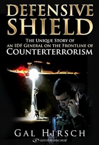 Stock image for Defensive Shield: An Israeli Special Forces Commander on the Frontline of Counterterrorism for sale by Hourglass Books