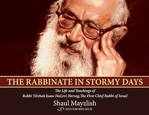 Stock image for The Rabbinate in Stormy Days: The Life and Teachings of Rabbi Yitzhak Isaac HaLevi Herzog, Chief Rabbi of Israel for sale by GF Books, Inc.